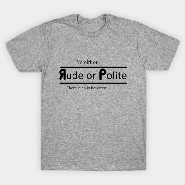 Rude or Polite T-Shirt by Naika